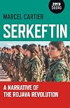 Serkeftin: A Narrative of the Rojava Revolution