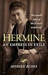 Hermine: An Empress in Exile: The Untold Story of the Kaiser's Second Wife