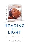 Quaker Quicks - Hearing the Light: The Core Of Quaker Theology