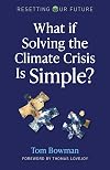 What If Solving the Climate Crisis Is Simple?