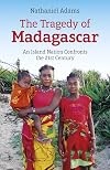 The Tragedy of Madagascar: An Island Nation Confronts the 21st Century