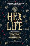 Hex Life: Wicked New Tales of Witchery