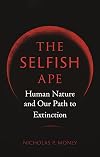The Selfish Ape: Human Nature and Our Path to Extinction