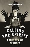 Calling the Spirits: A History of Seances