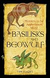 Basilisks and Beowulf: Monsters in the Anglo-Saxon World