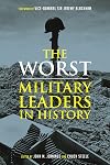 The Worst Military Leaders in History