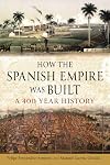How the Spanish Empire Was Built: A 400 Year History