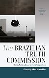 The Brazilian Truth Commission: Local, National and Global Perspectives (Studies in Latin American and Spanish History, 4)