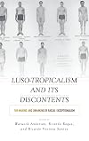 Luso-tropicalism and its discontents : the making and unmaking of racial exceptionalism