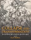 Collapse and Transformation: The Late Bronze Age to Early Iron Age in the Aegean