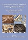 Economic Circularity in the Roman and Early Medieval Worlds: New Perspectives on Invisible Agents and Dynamics