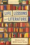 Life Lessons from Literature: Wisdom from 100 Classic Works
