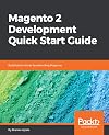 Magento 2 Development Quick Start Guide: Build better stores by extending Magento