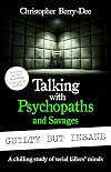 Talking with Psychopaths and Savages: Guilty but Insane