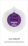 Knowledge in a Nutshell: Carl Jung: The complete guide to the great psychoanalyst, including the unconscious, archetypes and the self