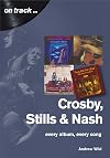 Crosby, Stills, & Nash: Every Album, Every Song (On Track)