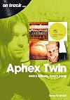 Aphex Twin: every album, every song