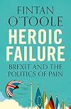 Heroic failure : Brexit and the politics of pain