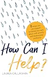 How Can I Help?: 8 Ways You Can Support Someone You Care About with Anxiety and Obsessional Problems (Pulling the Trigger)