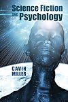 Science Fiction and Psychology (Liverpool Science Fiction Texts and Studies LUP)