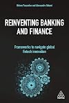 Reinventing Banking and Finance: Frameworks to Navigate Global Fintech Innovation