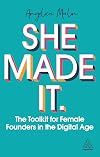 She Made It: The Toolkit for Female Founders in the Digital Age
