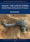Magan &ndash; The Land of Copper: Prehistoric Metallurgy of Oman (The Archaeological Heritage of Oman)