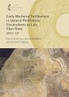 Early Medieval Settlement in Upland Perthshire: Excavations at Lair, Glen Shee 2012-17