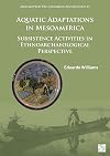 Aquatic Adaptations in Mesoamerica: Subsistence Activities in Ethnoarchaeological Perspective (Archaeopress Pre-columbian Archaeology, 15)