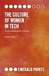 The Culture of Women in Tech: An Unsuitable Job for a Woman (Emerald Points)