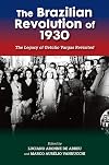 The Brazilian Revolution of 1930: The Legacy of Get&uacute;lio Vargas Revisited (The Portuguese-Speaking World)
