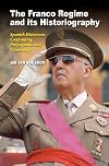 Franco Regime and its Historiography: Spanish Historians Confronting Propaganda and Censorship (Sussex Studies in Spanish History)