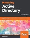 Mastering Active Directory: Deploy and secure infrastructures with Active Directory, Windows Server 2016, and PowerShell, 2nd Edition