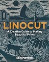 Linocut: A Creative Guide to Making Beautiful Prints
