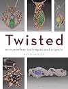 Twisted: Wire Jewellery Techniques and Projects