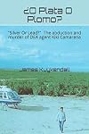 ยฟO Plata O Plomo?: "Silver Or Lead" The story of the kidnapping and murder of DEA agent Kiki Camarena