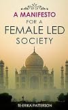 A Manifesto for a Female Led Society