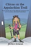 CHICAS ON THE APPALACHIAN TRAIL: Women-Specific Tips for Thru-Hiking the Appalachian Trail and Conversations with Badass Women Hikers