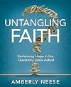 Untangling Faith Women's Bible Study Participant Workbook: Reclaiming Hope in the Questions Jesus Asked