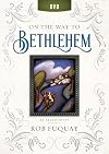 On the Way to Bethlehem DVD: An Advent Study