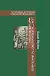 How The Unitarians and The Universalists Invented Christmas: An Anthology of Historical Unitarian Christmas Stories