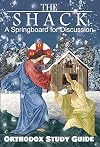 The Shack: A Springboard for Discussion: Orthodox Study Guide
