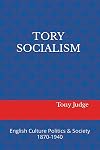Tory Socialism in English Culture Society and Politics 1870-1940