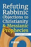Refuting Rabbinic Objections to Christianity & Messianic Prophecies
