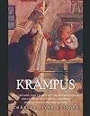 Krampus: The History and Legacy of the Mythological Figure Who Punishes Children during the Christmas Season