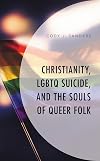 Christianity, LGBTQ suicide, and the souls of queer folk