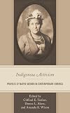 Indigenous Activism Profiles Of Native Women In Contemporary America
