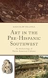 Art in the Pre-Hispanic Southwest: An Archaeology of Native American Cultures (Issues in Southwest Archaeology)
