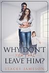 Why don't you just leave him?: A True Story of Domestic Violence.