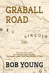GRABALL ROAD: The Story of the Great Lincoln County Gold Train Robbery of 1865